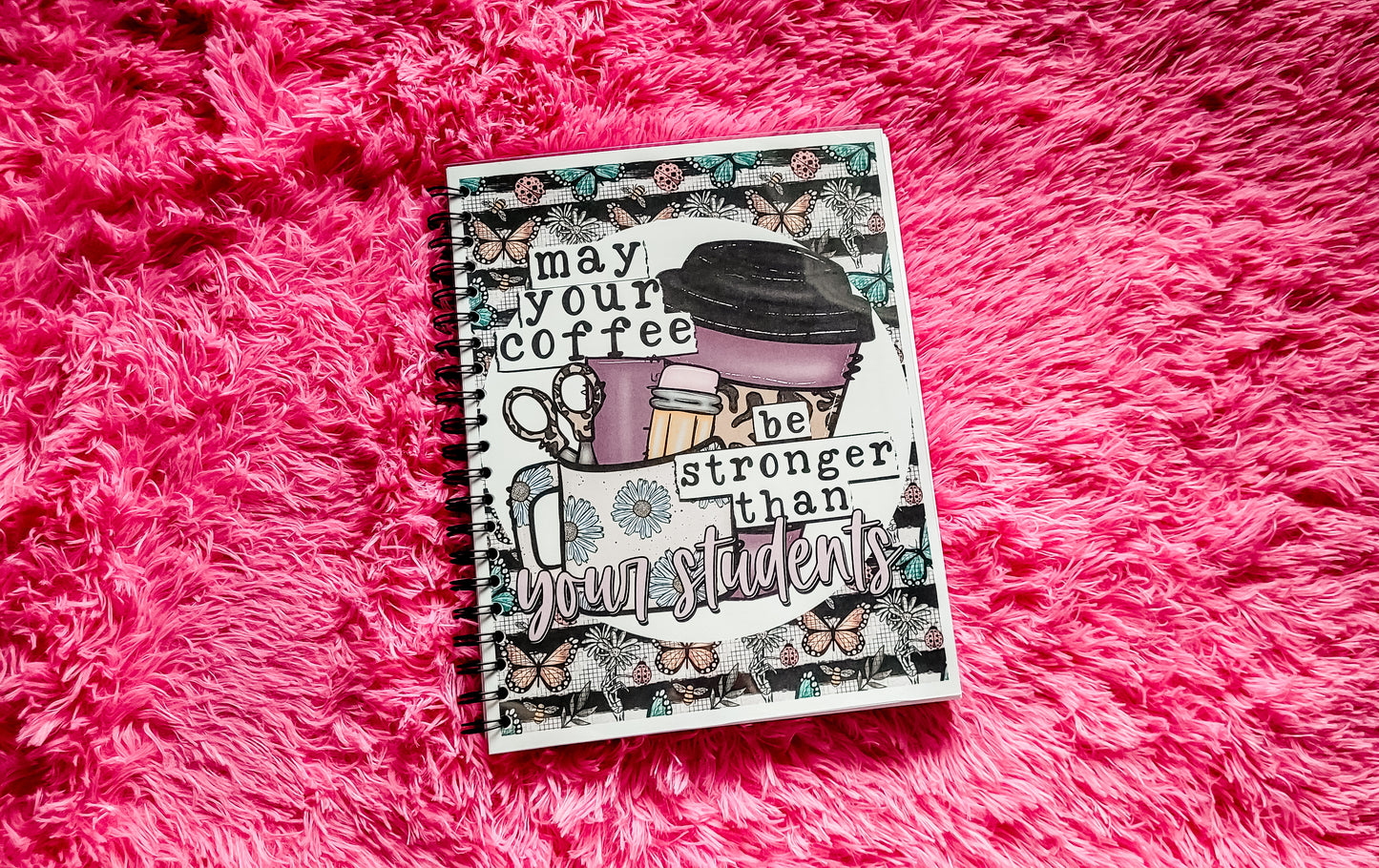 May Your Coffee Be Stronger Than Your Students Planner