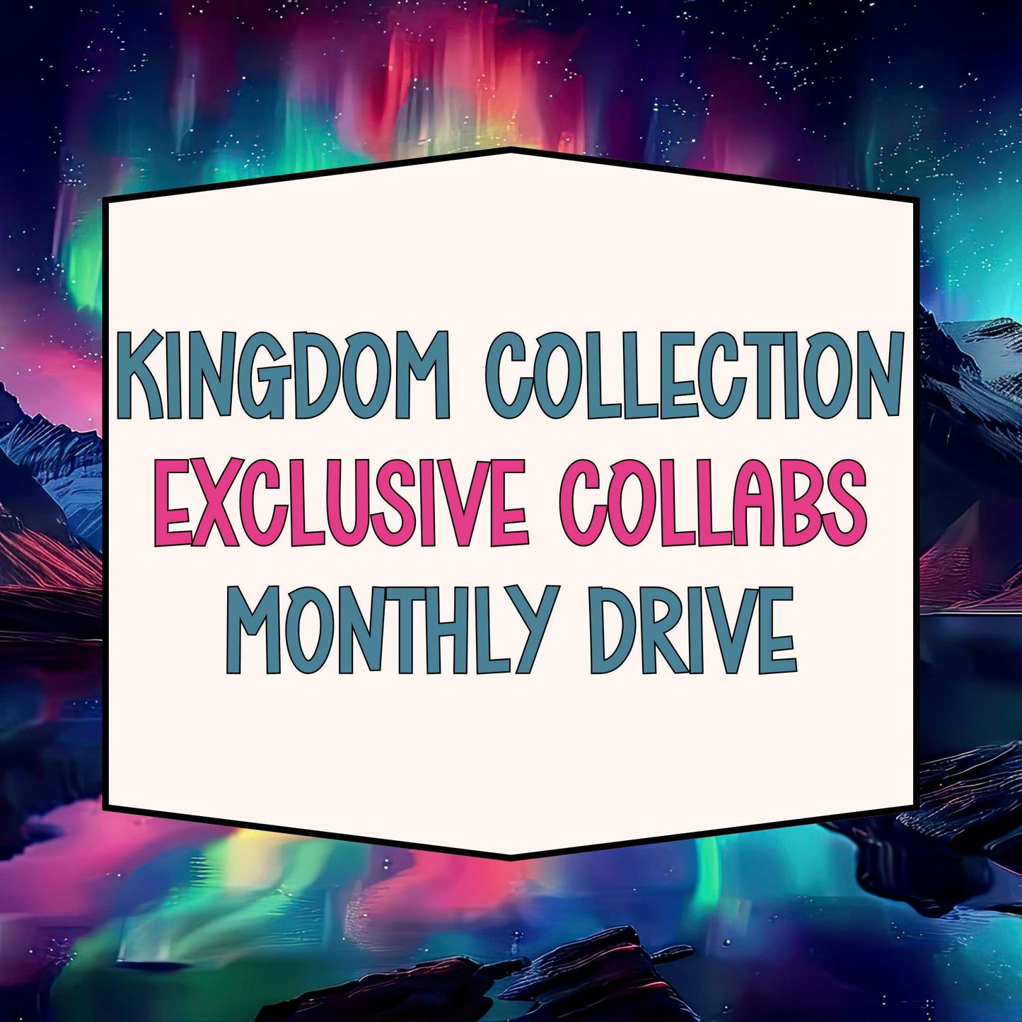 Kingdom Collections | Monthly Collaboration Design Vault