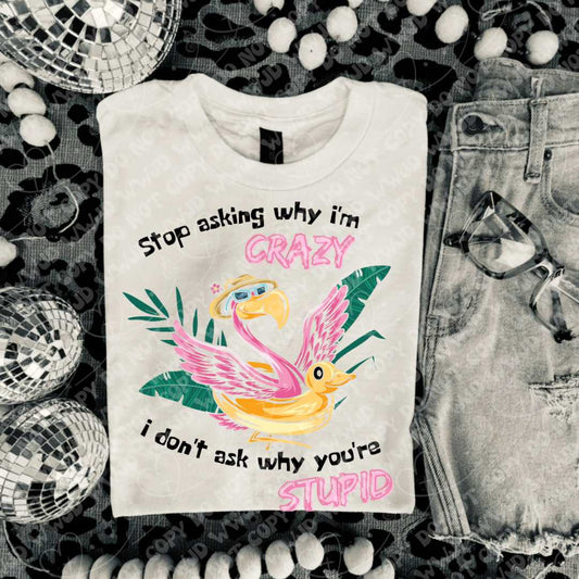 Stop Asking Why I'm Crazy digital design