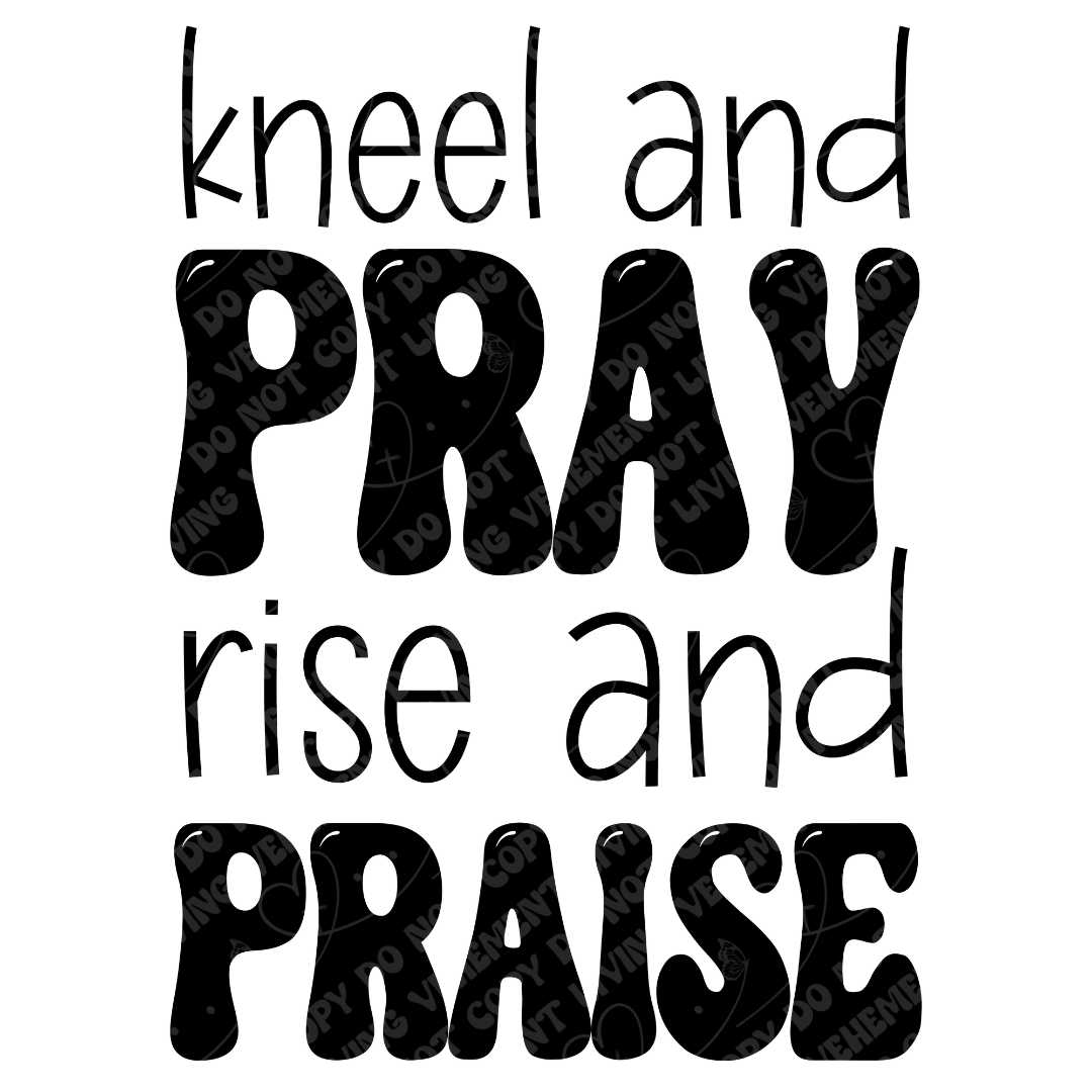 Kneel and Pray Rise and Praise digital design