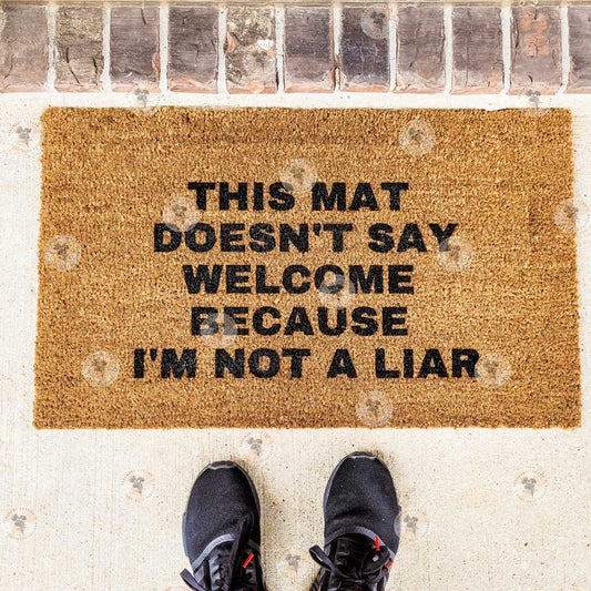 This Mat Doesn't Say Welcome Because I'm Not A Liar digital design